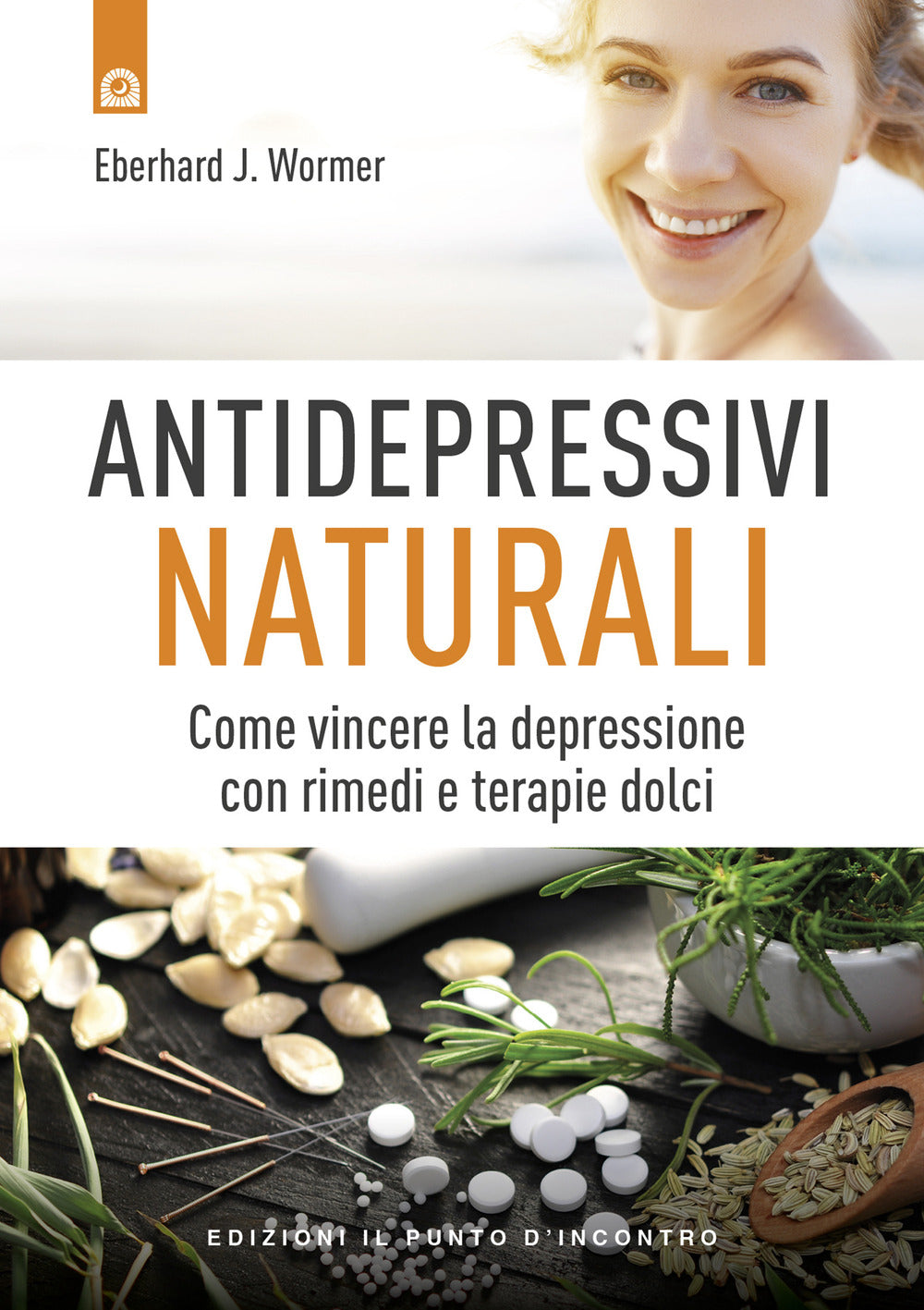 Antidepressivi naturali. Vincere la depressione con rimedi e terapie dolci.