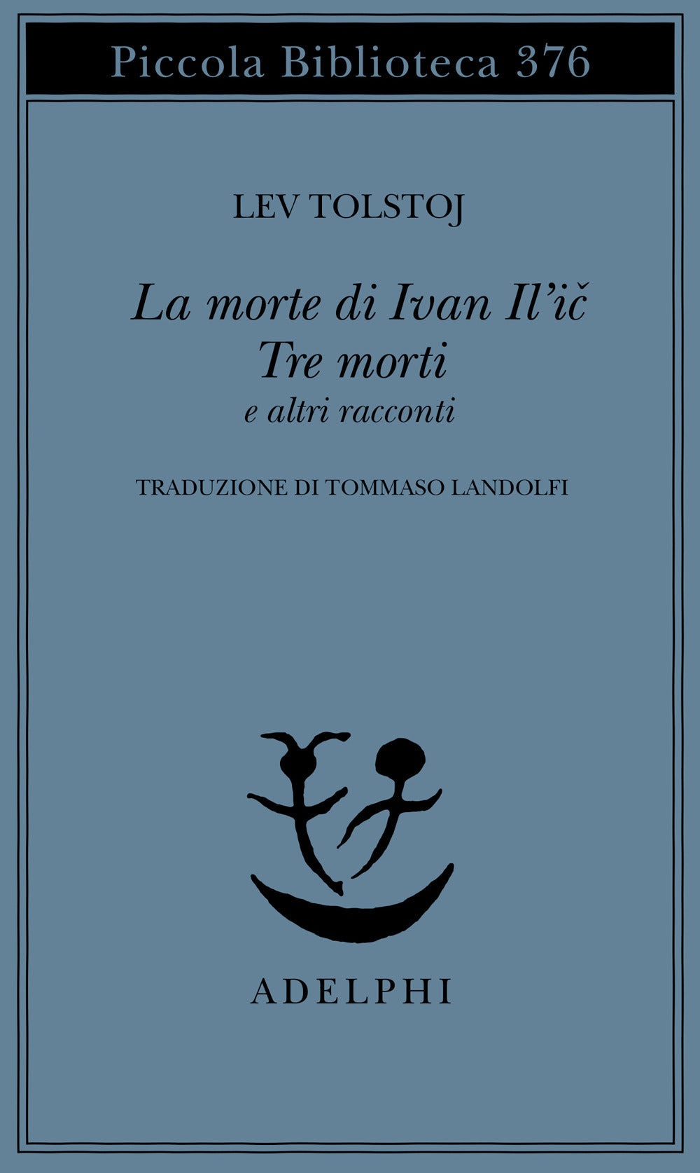 La morte di Ivan Il'ic-Tre morti e altri racconti