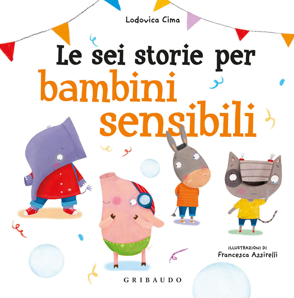 Le sei storie per bambini sensibili. Ediz. a colori.