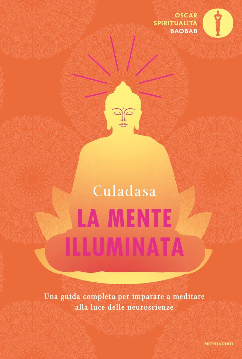 La mente illuminata. Una guida completa per imparare a meditare alla luce delle neuroscienze.