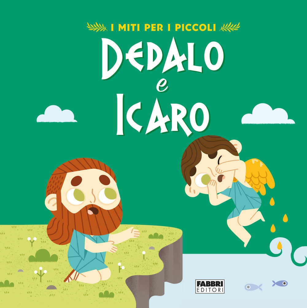 Dedalo e Icaro. I miti per i piccoli. Ediz. a colori.