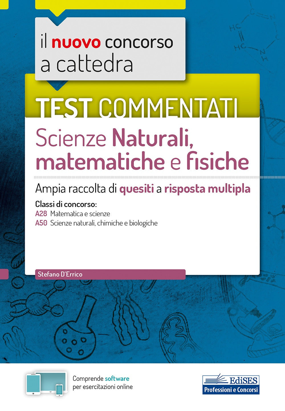 Il nuovo concorso a cattedra. Test commentati Scienze naturali, matematiche e fisiche. Ampia raccolta di quesiti a risposta multipla. Classi A28, A50. Con software di simulazione.