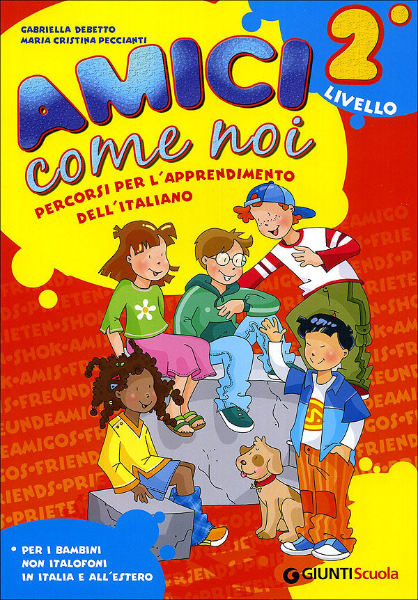 Amici come noi 2° livello + CD. Percorsi per l'apprendimento dell'italiano. Per i bambini non italofoni in Italia e all'estero