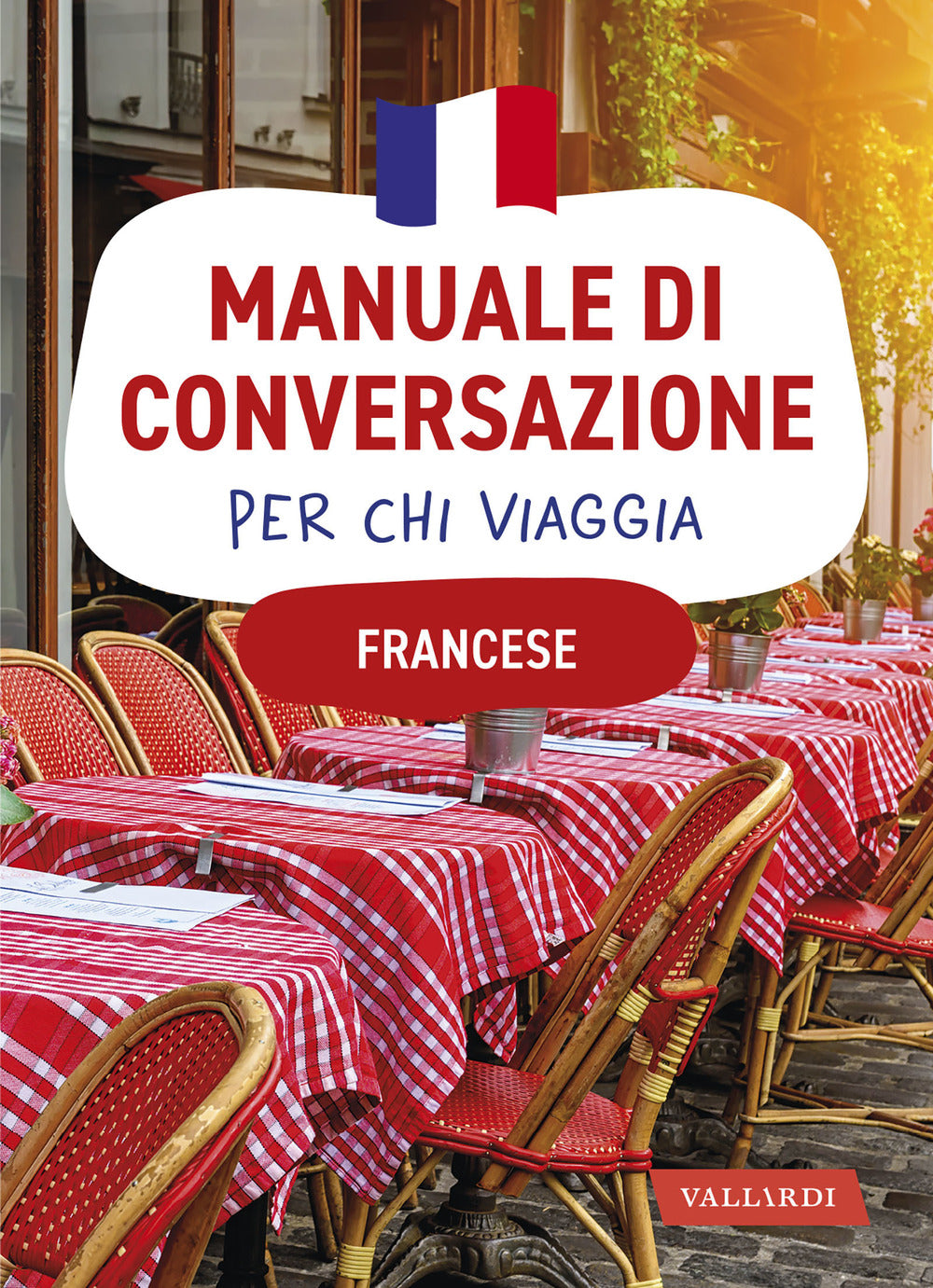 Francese. Manuale di conversazione per chi viaggia.