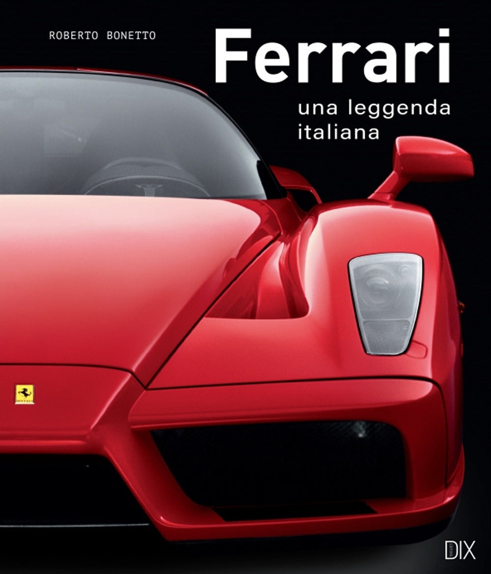 Ferrari. Una leggenda italiana. Ediz. illustrata.