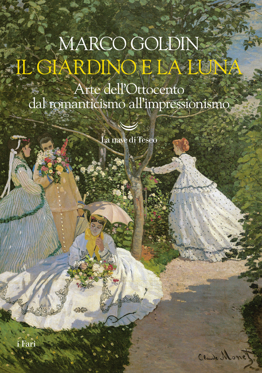 Il giardino e la luna. Arte dell'Ottocento dal romanticismo all'impressionismo.