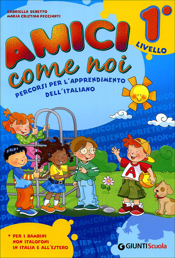 Amici come noi 1° livello + CD. Percorsi per l'apprendimento dell'italiano. Per i bambini non italofoni in Italia e all'estero