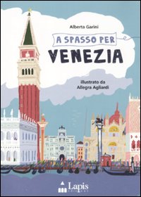 A spasso per Venezia. Ediz. illustrata.