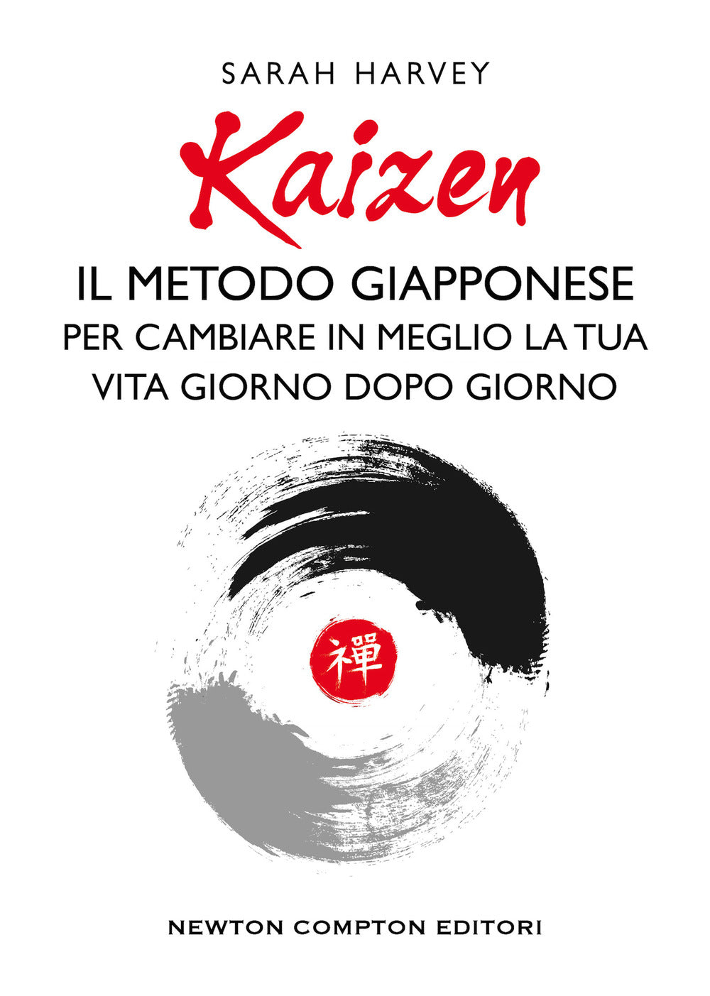 Kaizen. Il metodo giapponese per cambiare in meglio la tua vita giorno dopo giorno.