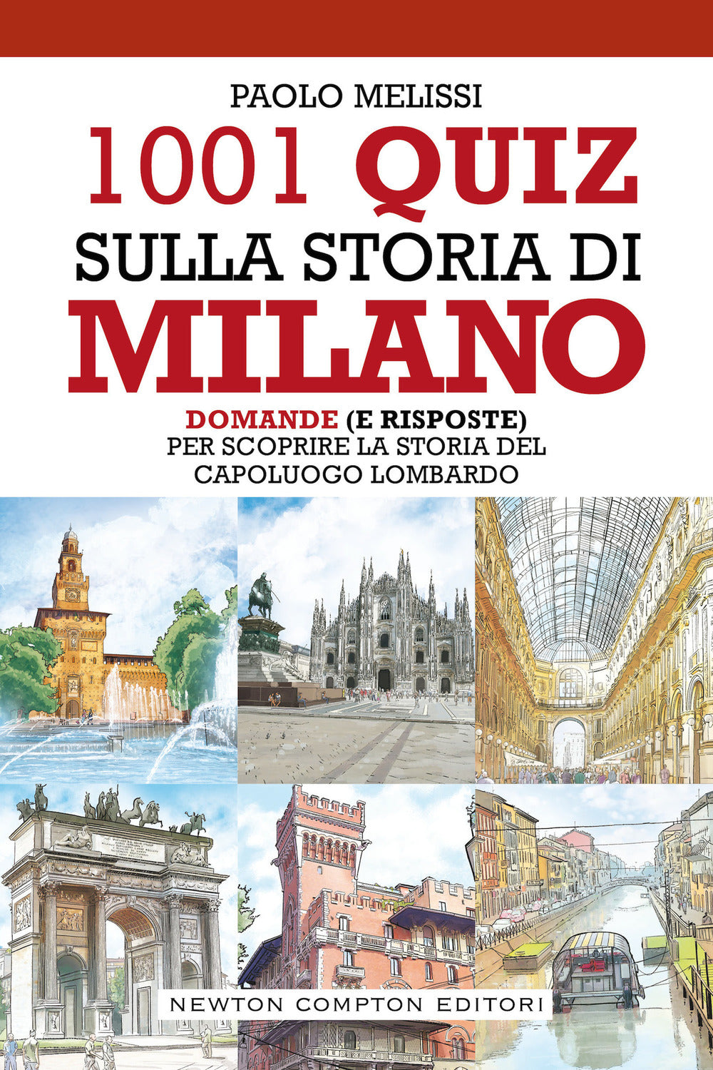 1001 quiz sulla storia di Milano. Domande (e risposte) per scoprire la storia del capoluogo lombardo.