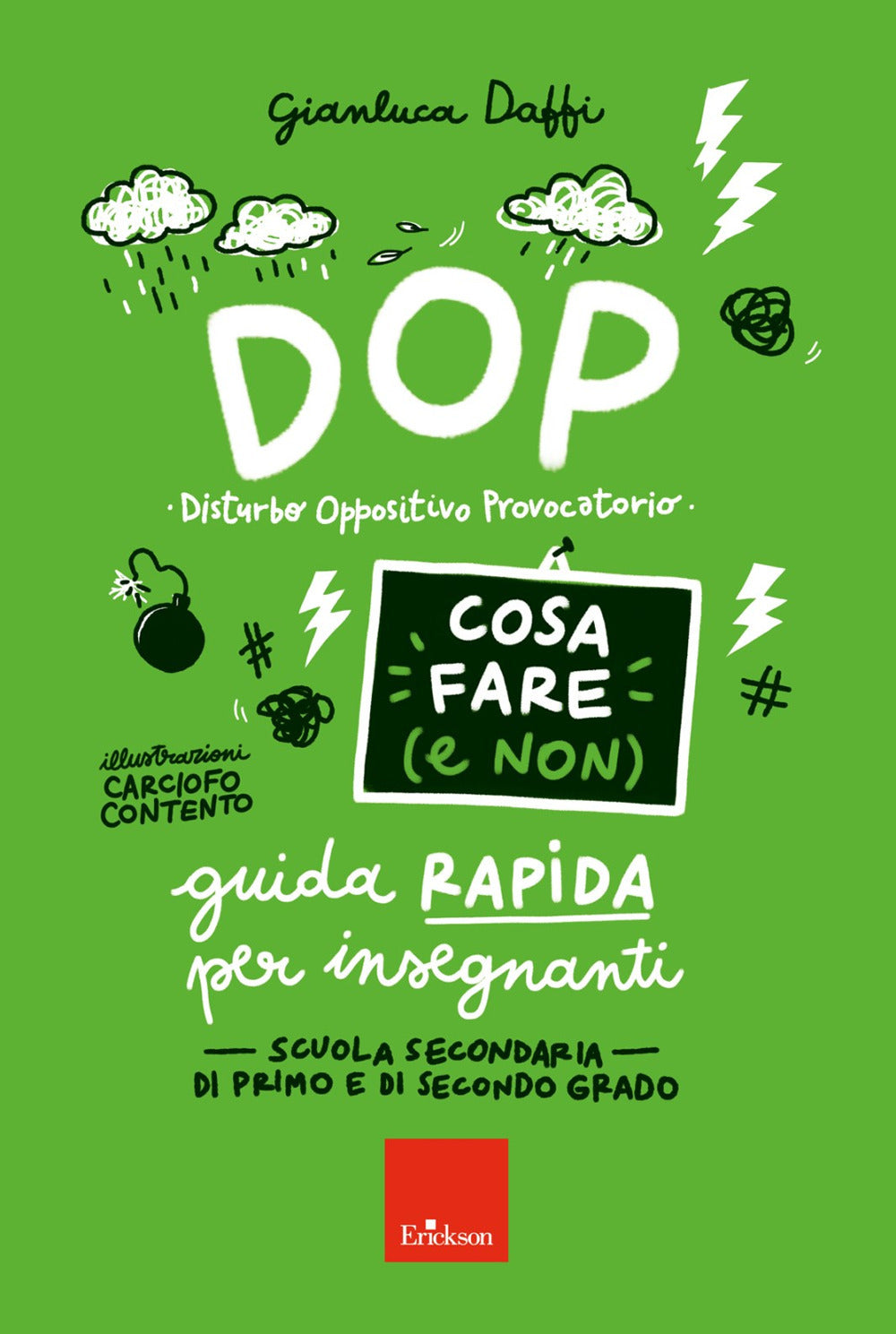 DOP disturbo oppositivo provocatorio. Cosa fare (e non). Guida rapida per insegnanti. Scuola secondaria di primo e di secondo grado.