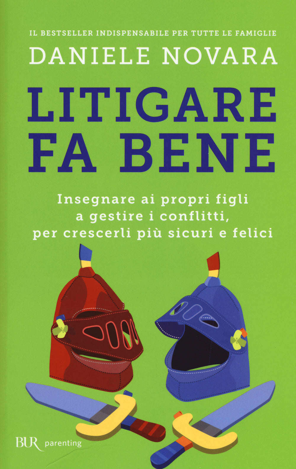 Litigare fa bene. Insegnare ai propri figli a gestire i conflitti, per crescerli più sicuri e felici.