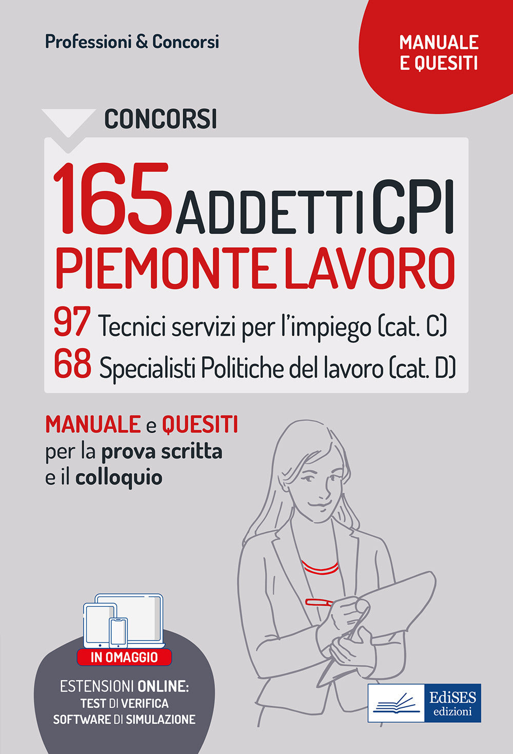 Concorso 165 addetti CPI Piemonte Lavoro. Manuale e quesiti per la prova scritta e il colloquio. Con espansione online. Con software di simulazione.