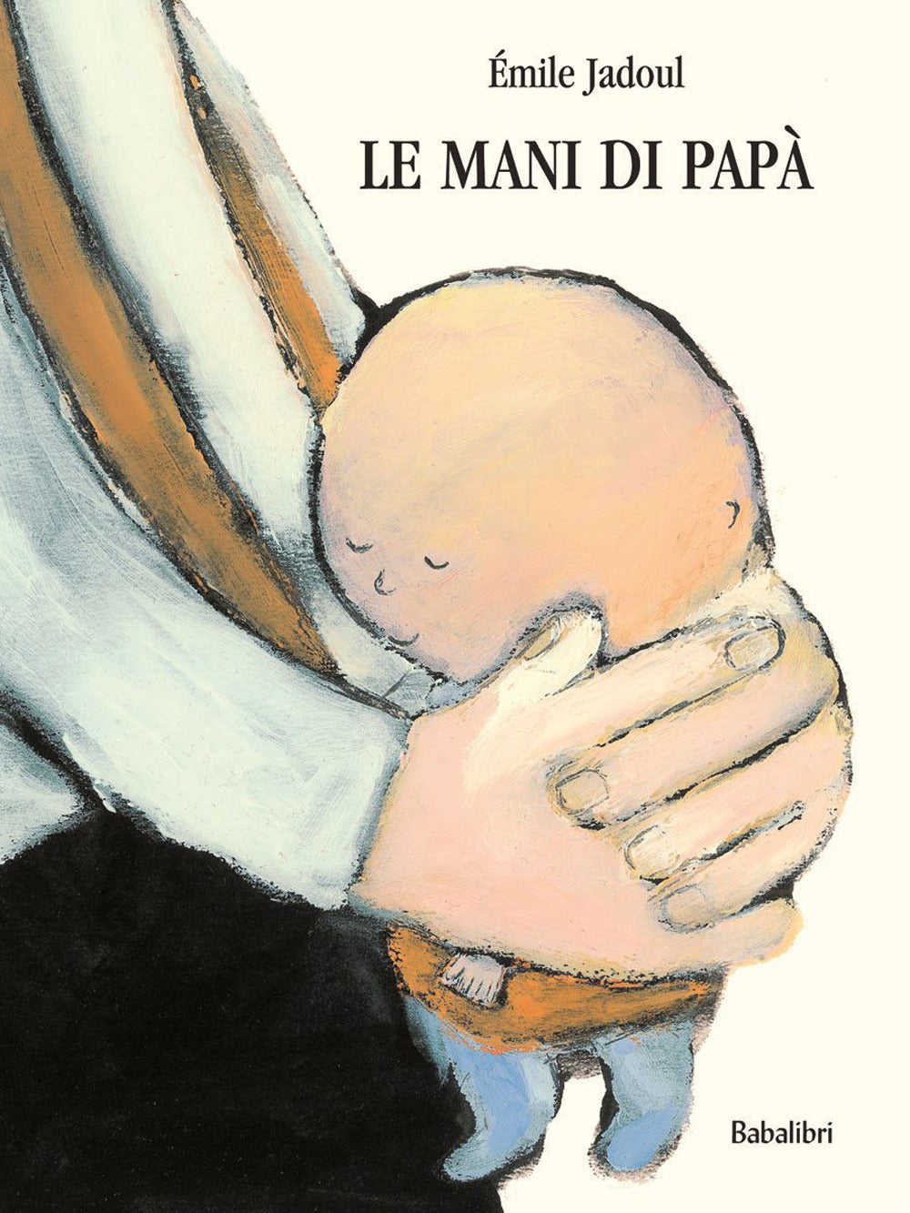 La mani di papà. Ediz. a colori.