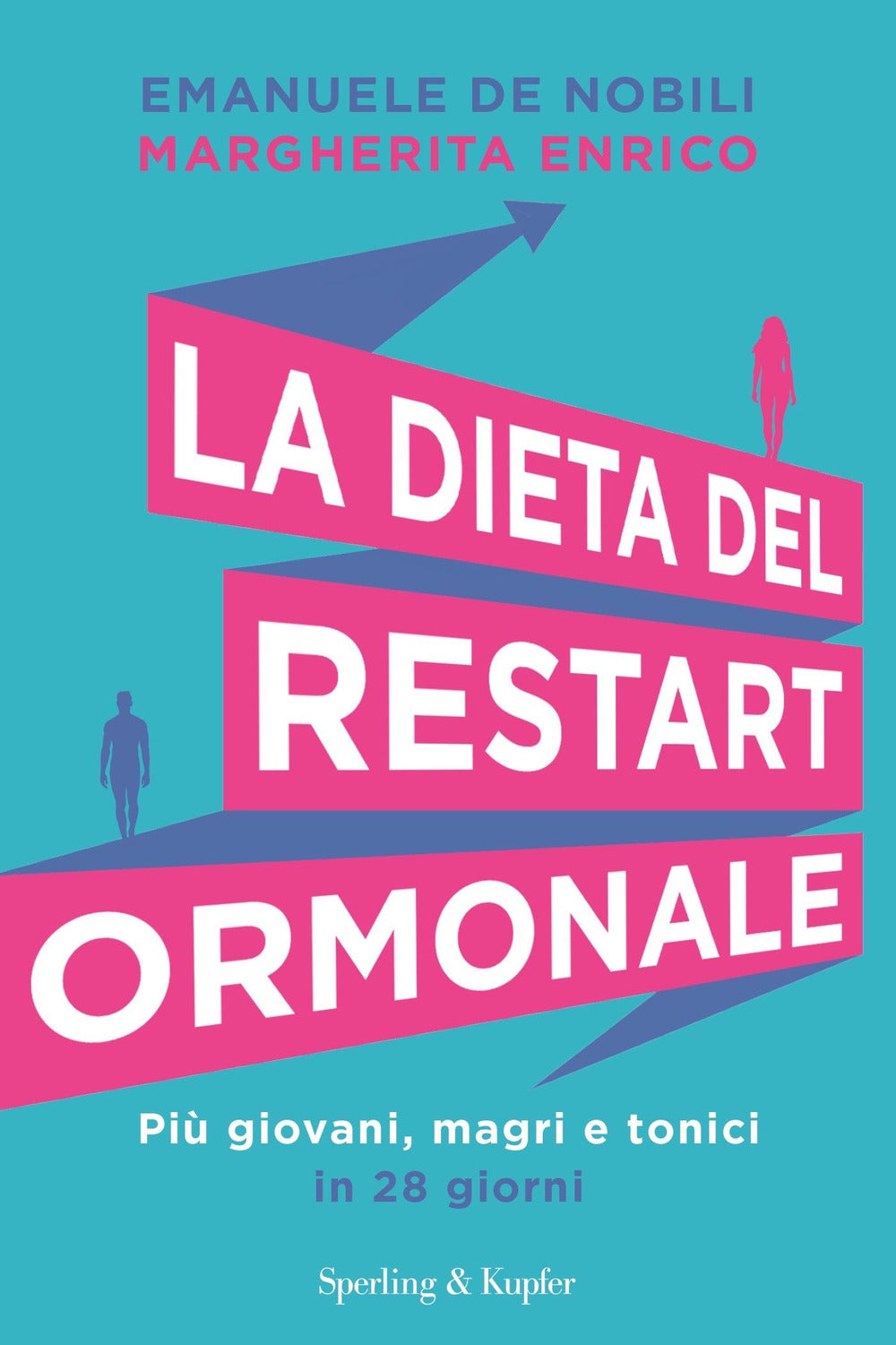 La dieta del restart ormonale. Più giovani, magri e tonici in 28 giorni.