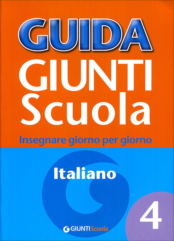 Guida Giunti Scuola - Italiano 4. Insegnare giorno per giorno: libro di  Emma Bernacchi