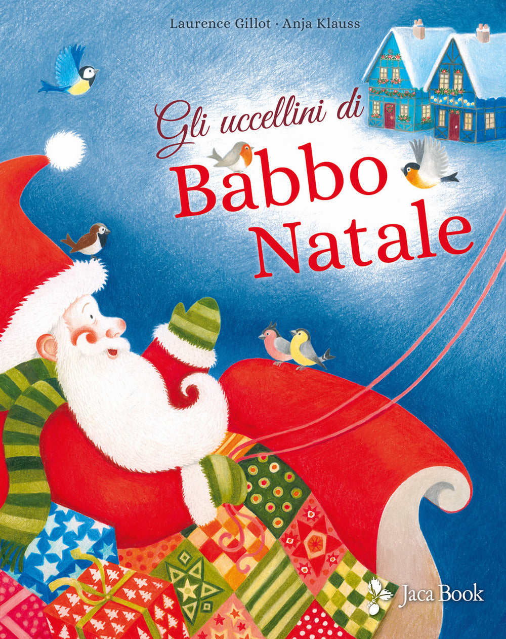 Gli uccellini di Babbo Natale. Ediz. a colori.