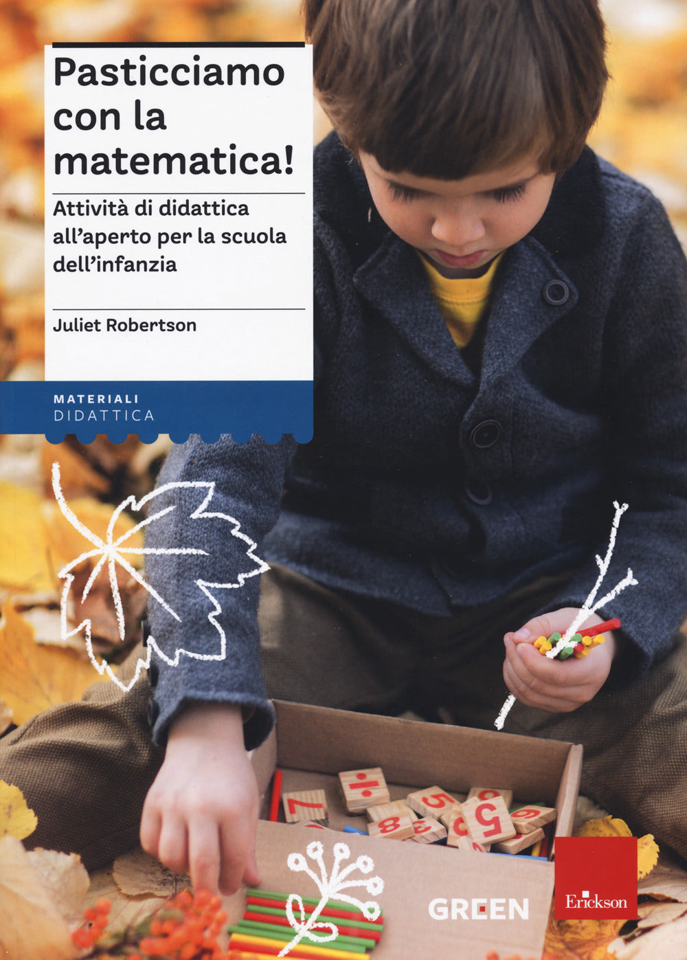 Pasticciamo con la matematica! Attività di didattica all'aperto nella scuola dell'infanzia. Nuova ediz..