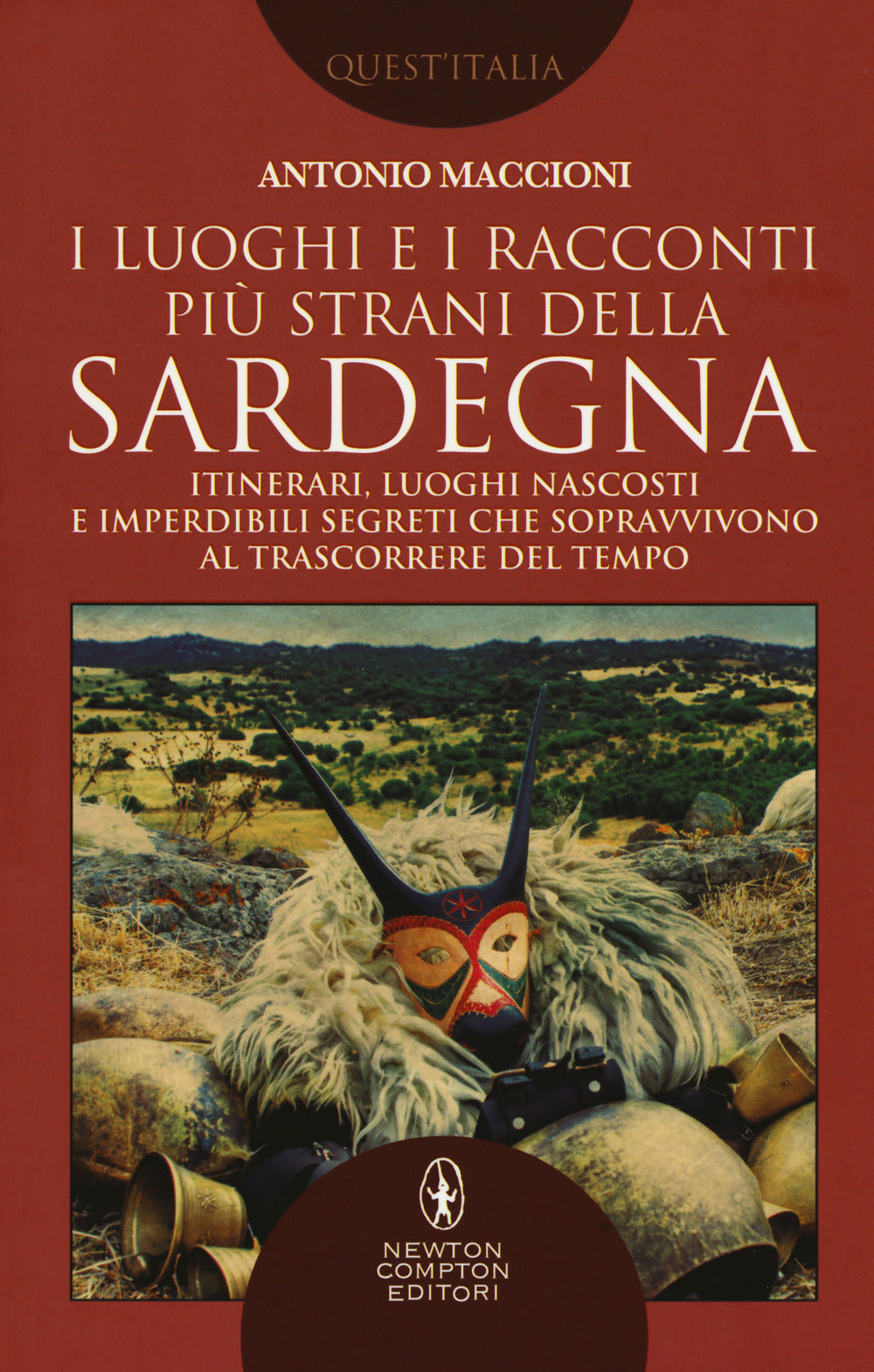 I luoghi e i racconti più strani della Sardegna. Itinerari, luoghi nascosti e imperdibili segreti che sopravvivono al trascorrere del tempo.