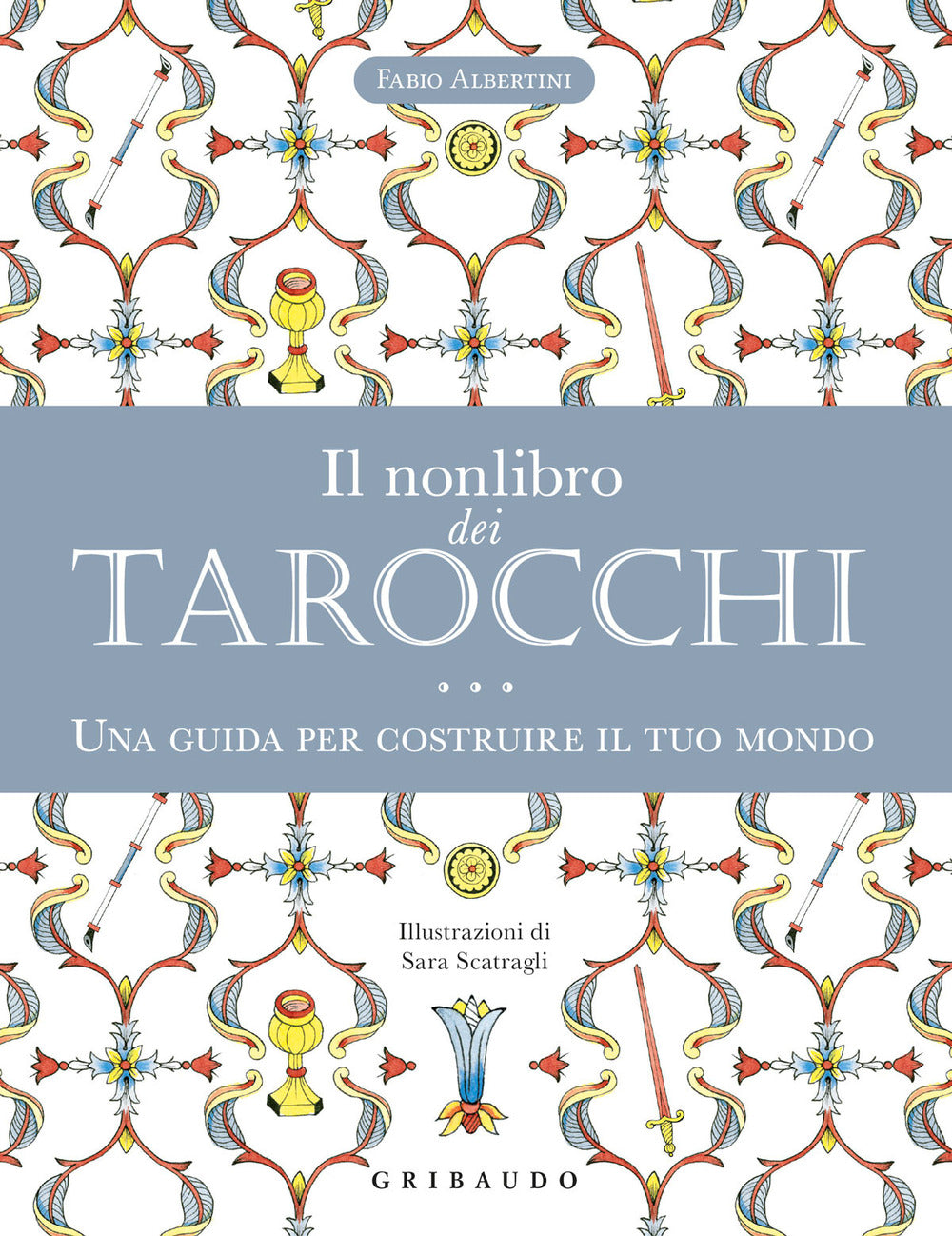 Il nonlibro dei tarocchi. Una guida per costruire il tuo mondo.