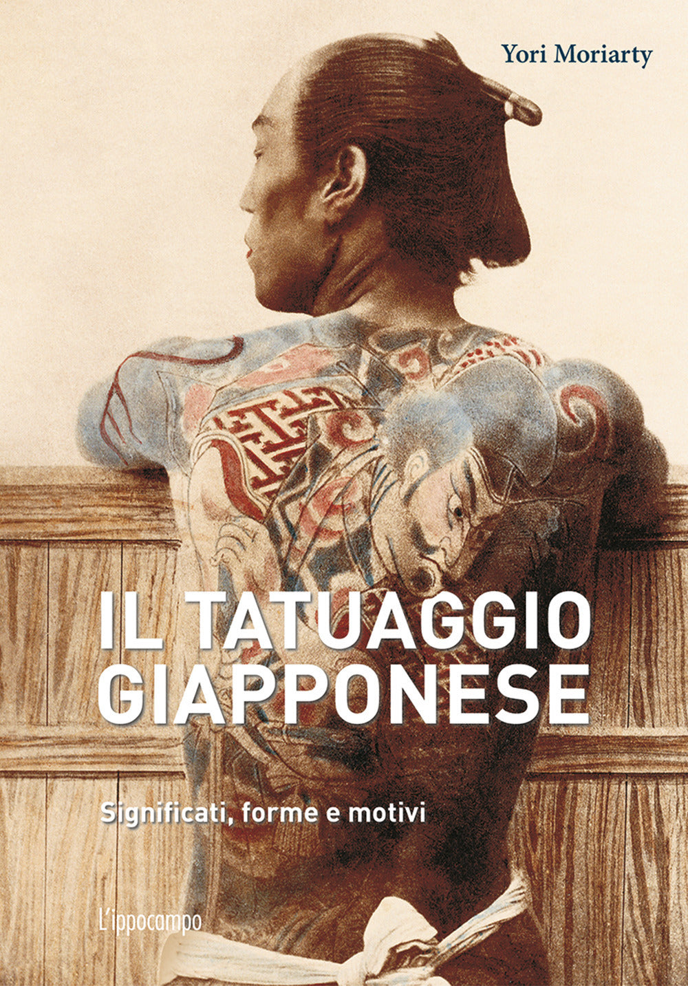 Il tatuaggio giapponese. Significati, forme e motivi. Ediz. a colori.