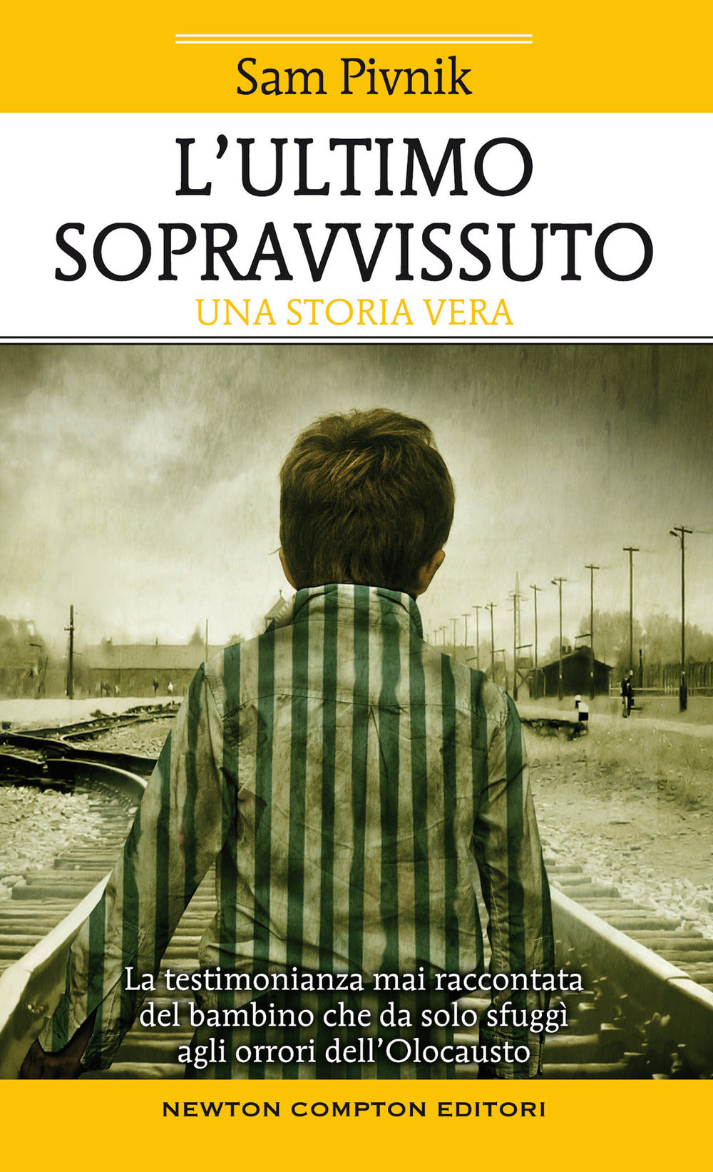 L'ultimo sopravvissuto. La testimonianza mai raccontata del bambino che da solo sfuggì agli orrori dell'Olocausto.