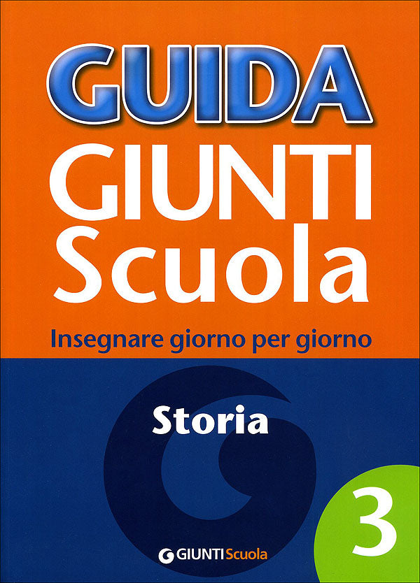 Guida Giunti Scuola - Storia 3. Insegnare giorno per giorno
