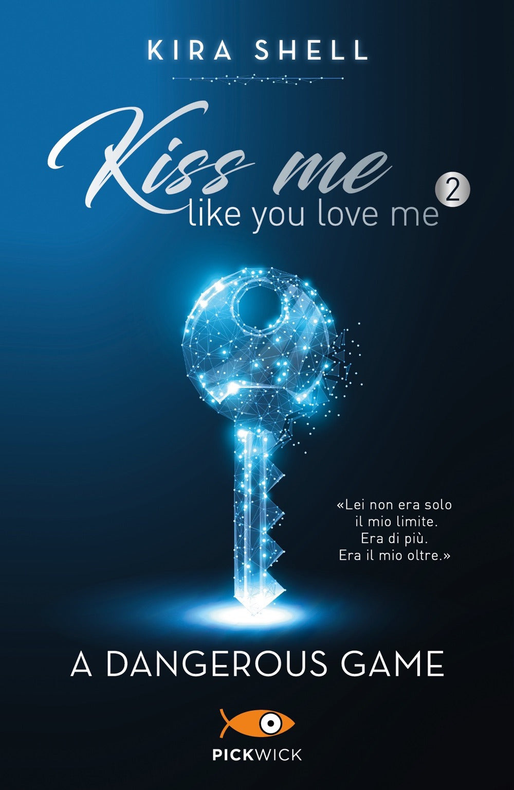 A dangerous game. Kiss me like you love me. Ediz. italiana. Vol. 2.: libro  di Kira Shell