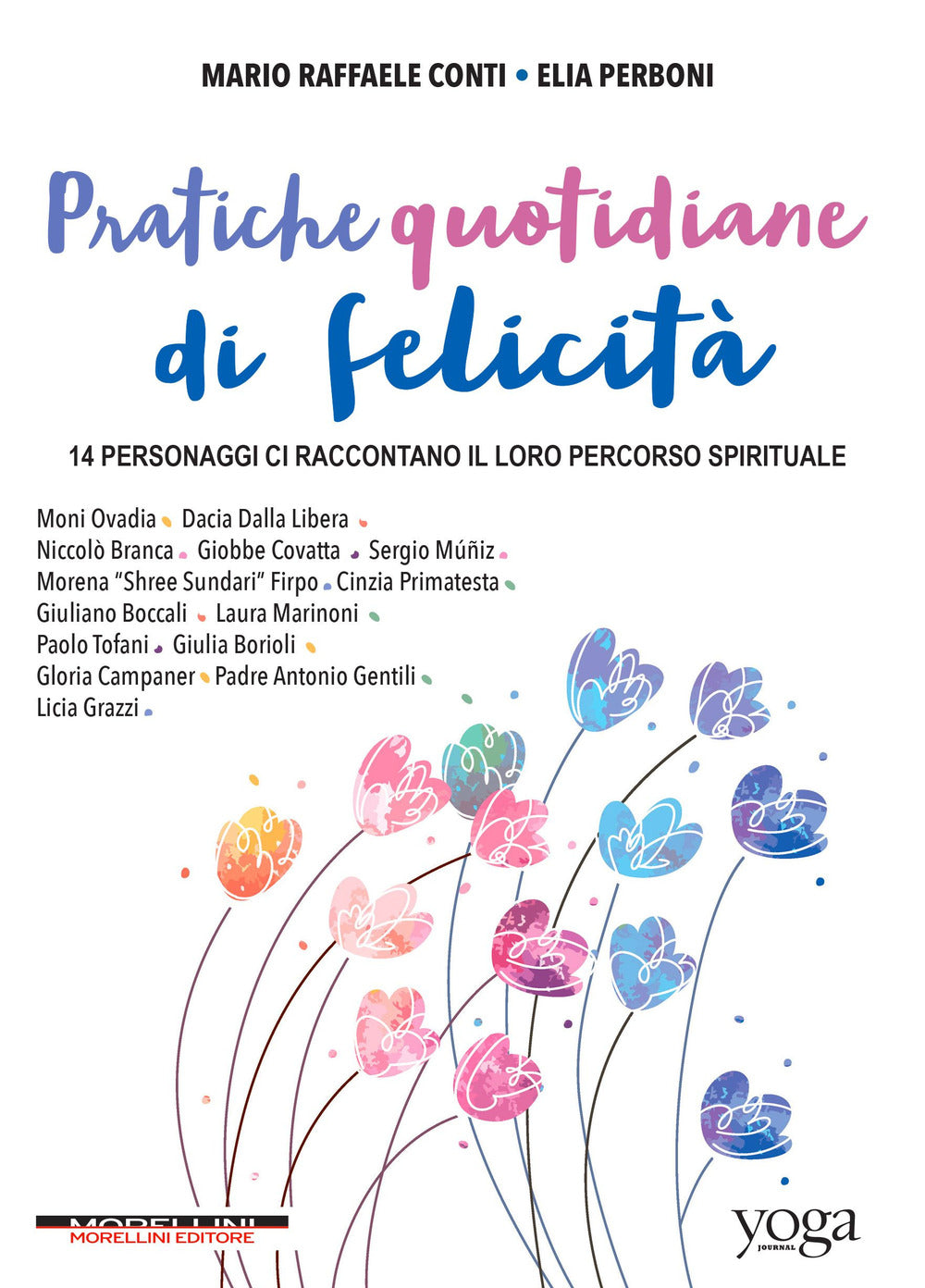 Pratiche quotidiane di felicità. 14 personaggi ci raccontano il loro percorso spirituale.