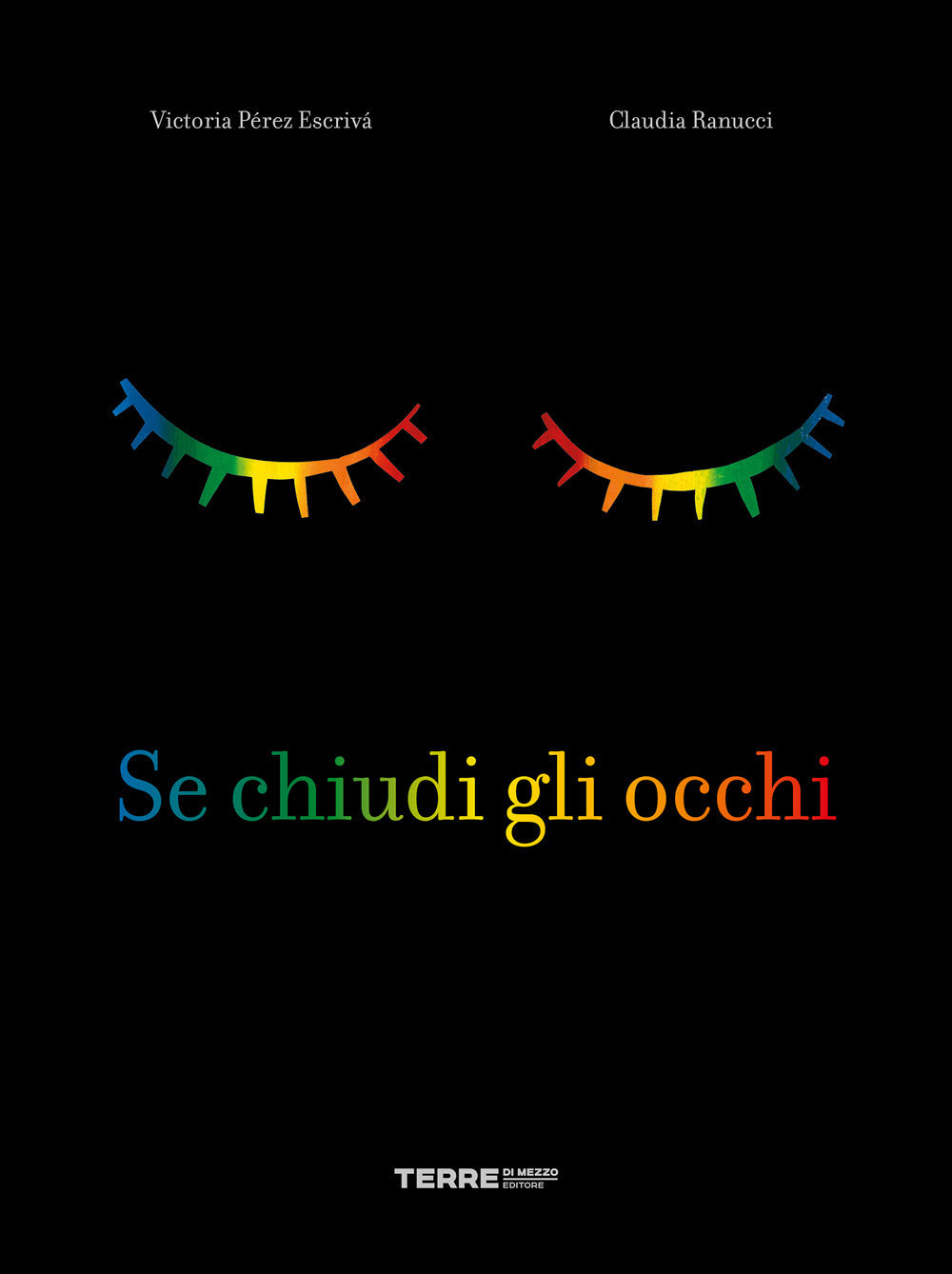 Se chiudi gli occhi. Ediz. a colori.