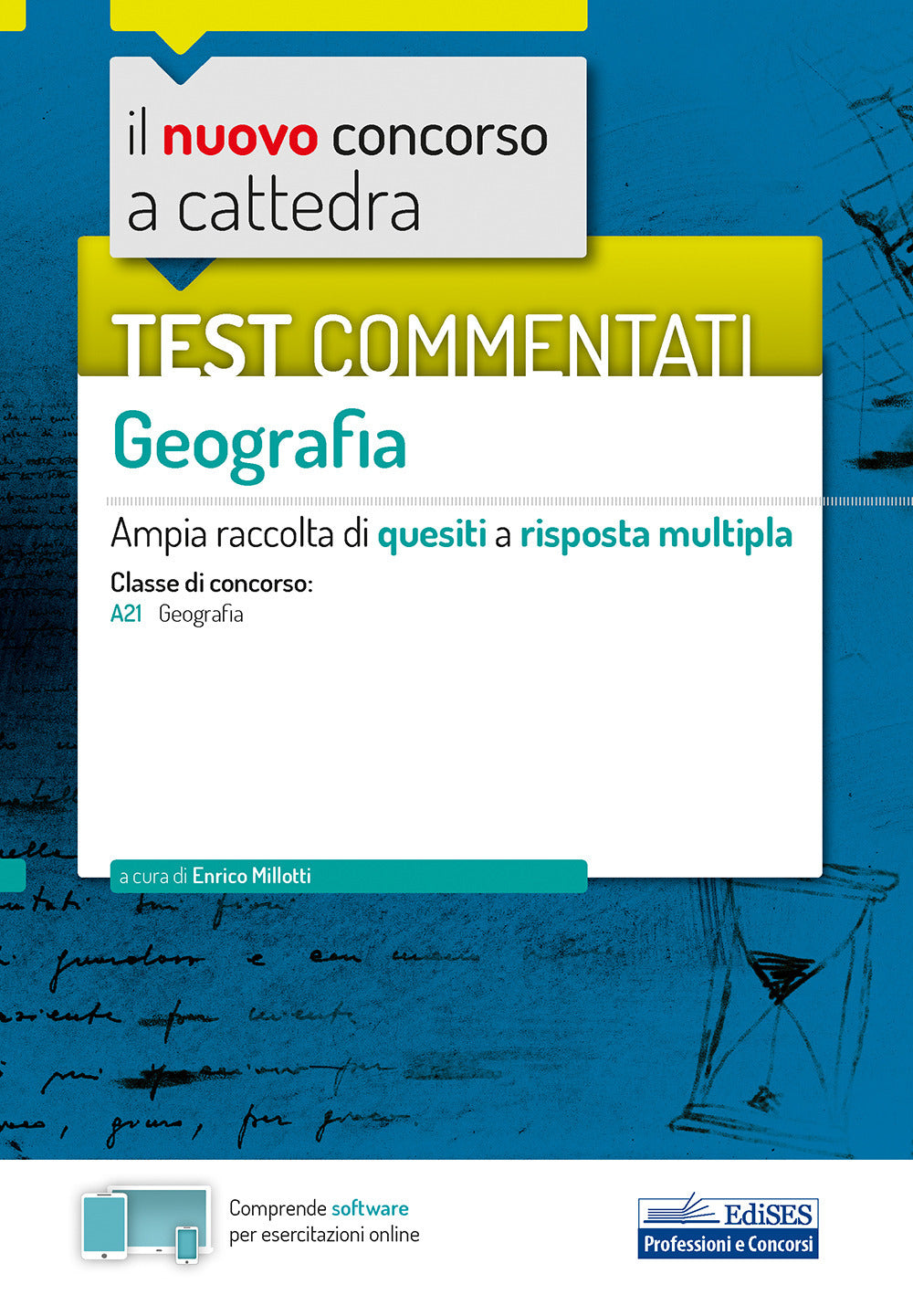 Il nuovo concorso a cattedra. Test commentati Geografia. Ampia raccolta di quesiti a risposta multipla. Classe A21. Con software di simulazione.
