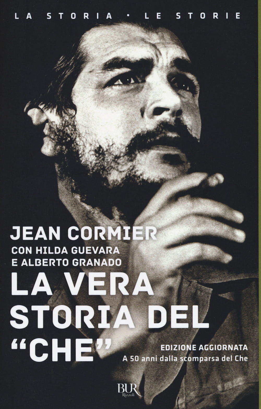 La vera storia del «Che». Nuova ediz.
