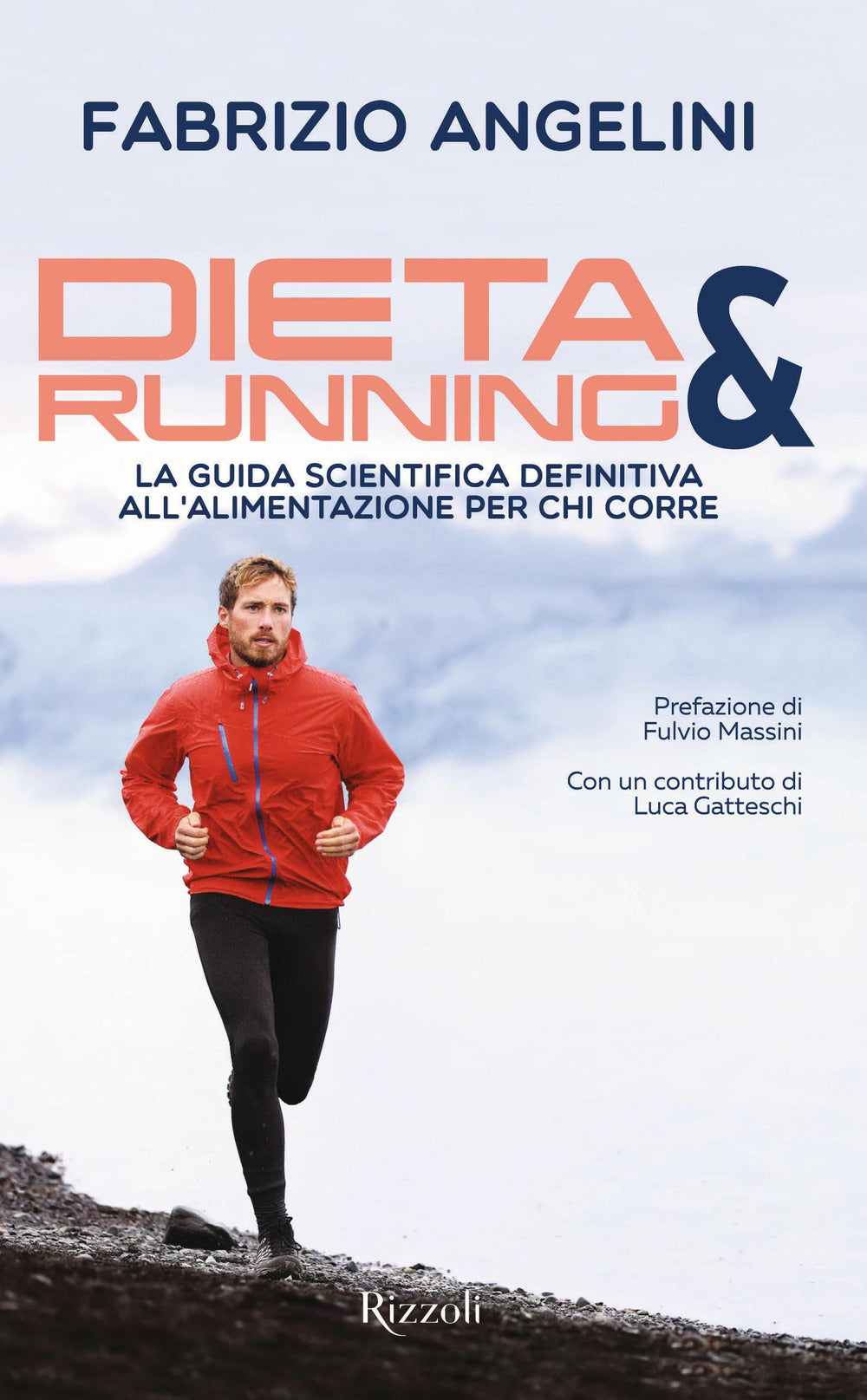 Dieta & running. La guida scientifica definitiva all'alimentazione per chi corre.