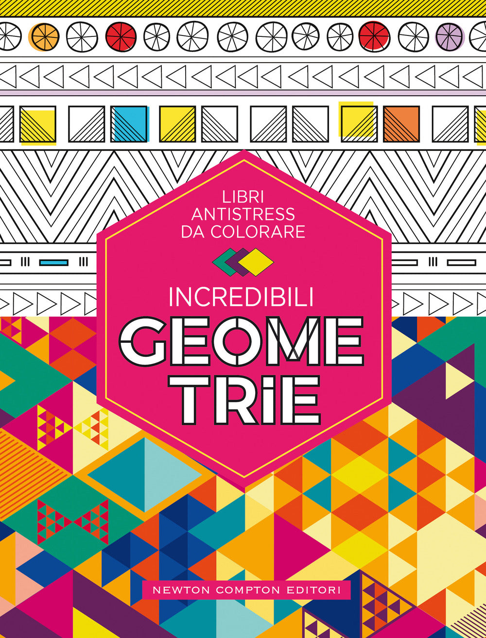 Incredibili geometrie. Libri antistress da colorare.