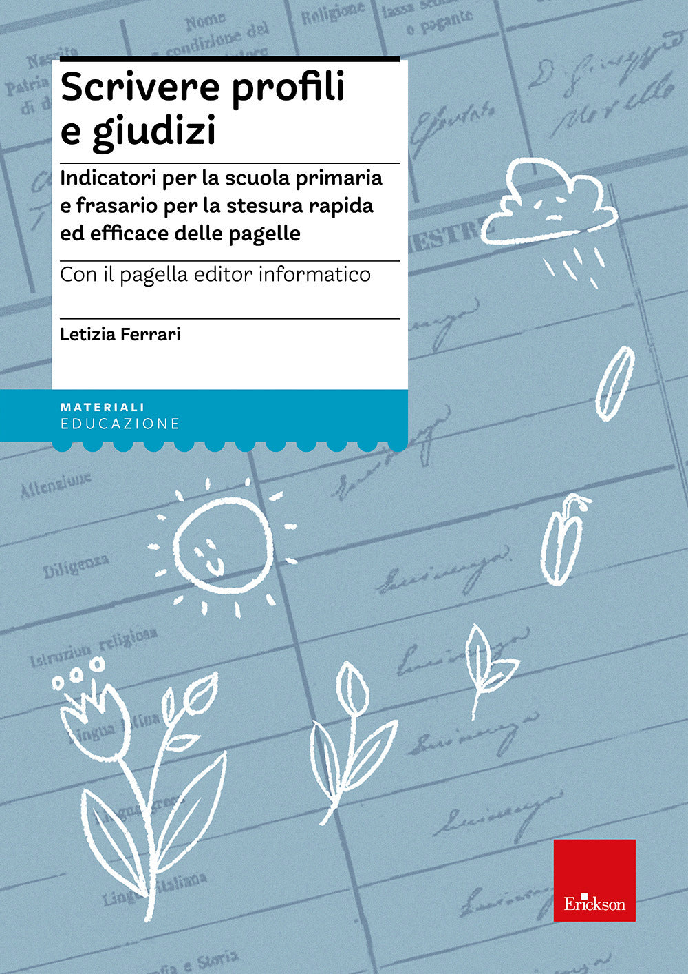 Scrivere profili e giudizi. Indicatori per la scuola primaria e frasario per la stesura rapida ed efficace delle pagelle. Con CD-ROM.