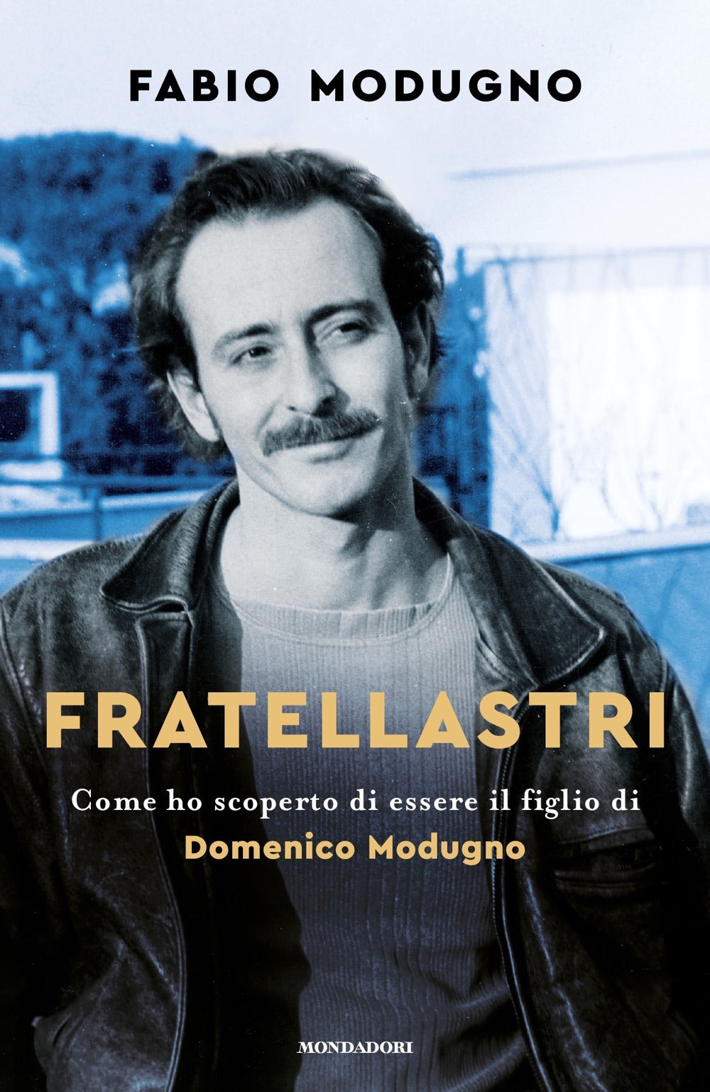 Fratellastri. Come ho scoperto di essere il figlio di Domenico Modugno.