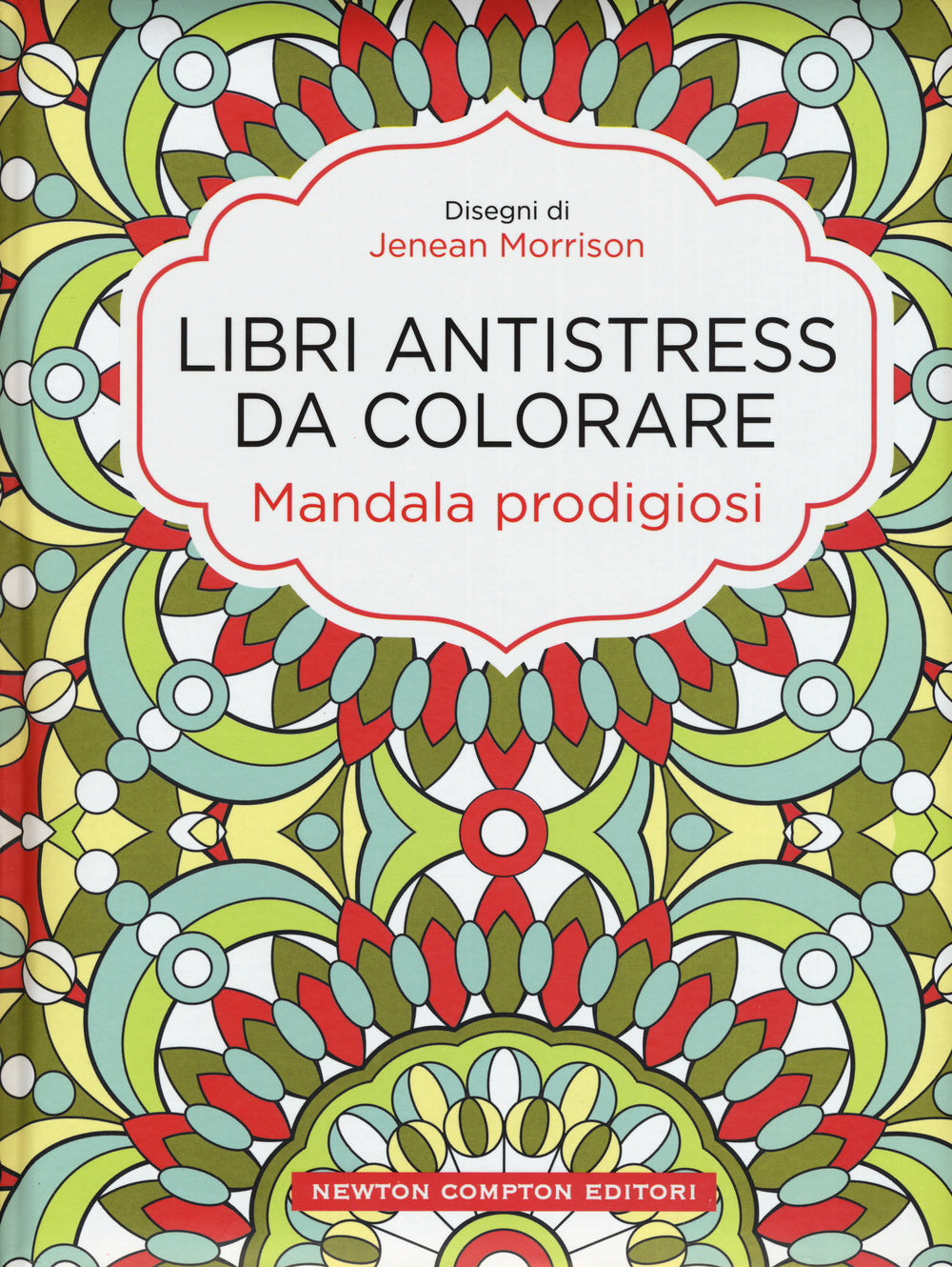 Mandala prodigiosi. Libri antistress da colorare.