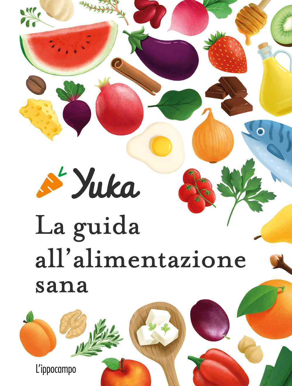 Yuka. La guida all'alimentazione sana. Ediz. a colori.