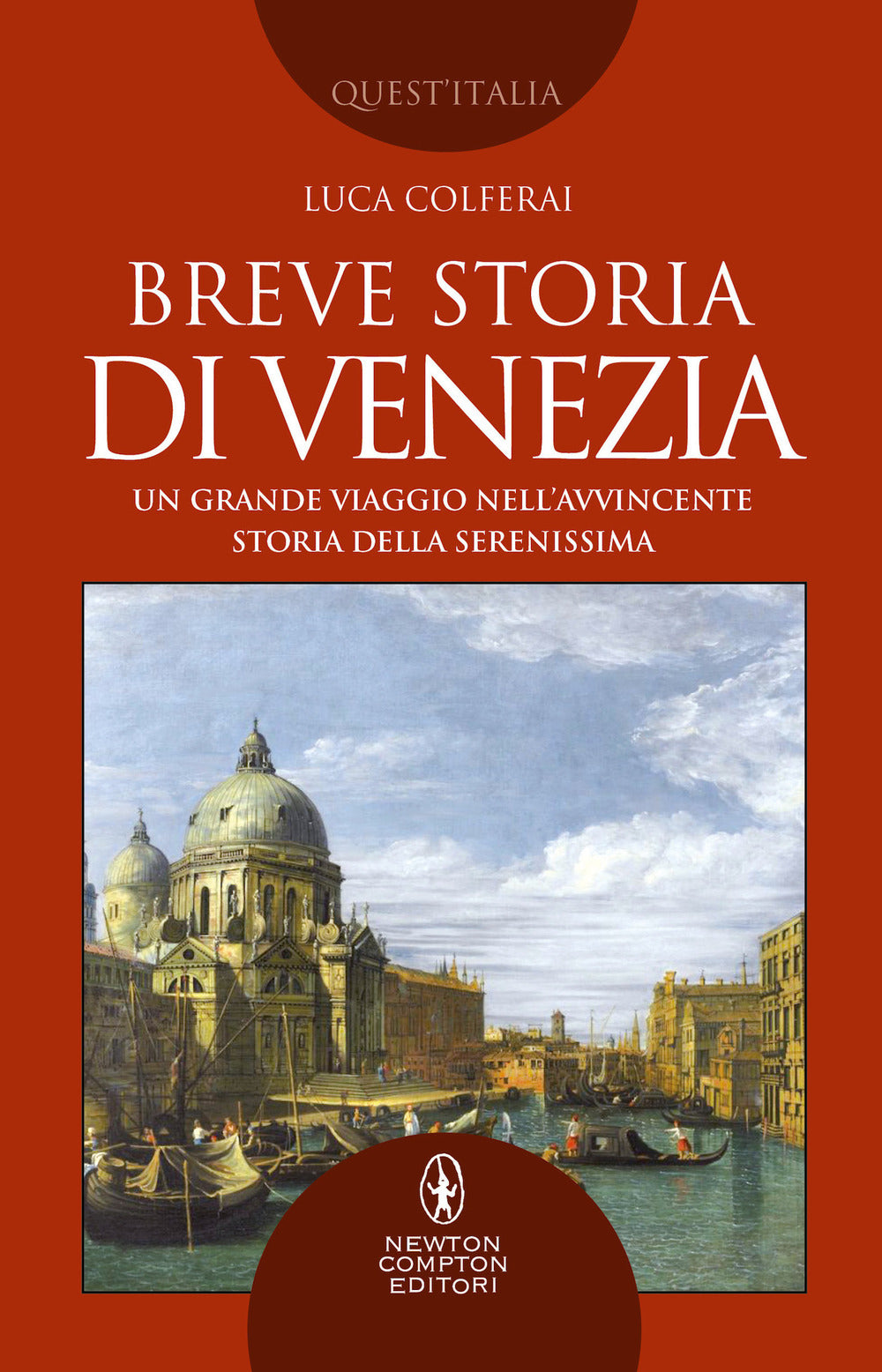 Breve storia di Venezia. Un grande viaggio nell'avvincente storia della Serenissima.