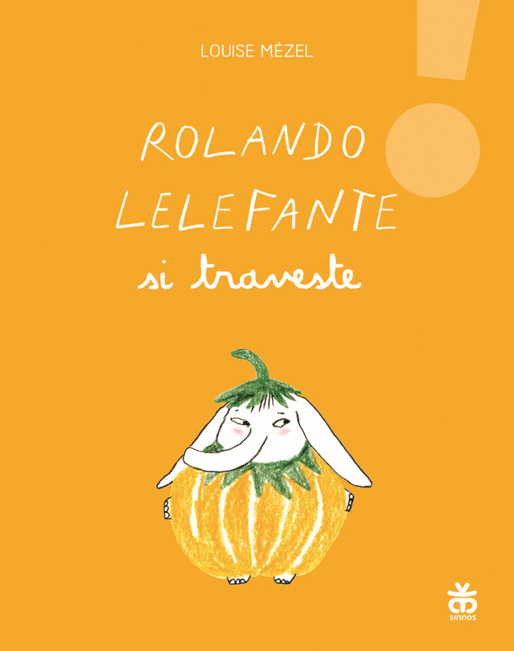 Rolando Lelefante si traveste. Ediz. illustrata.