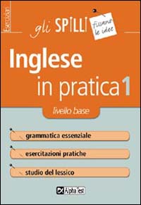 L'inglese in pratica. Vol. 1: Livello di base.