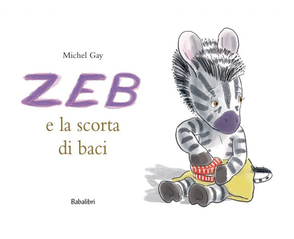 Zeb e la scorta di baci. Ediz. a colori.