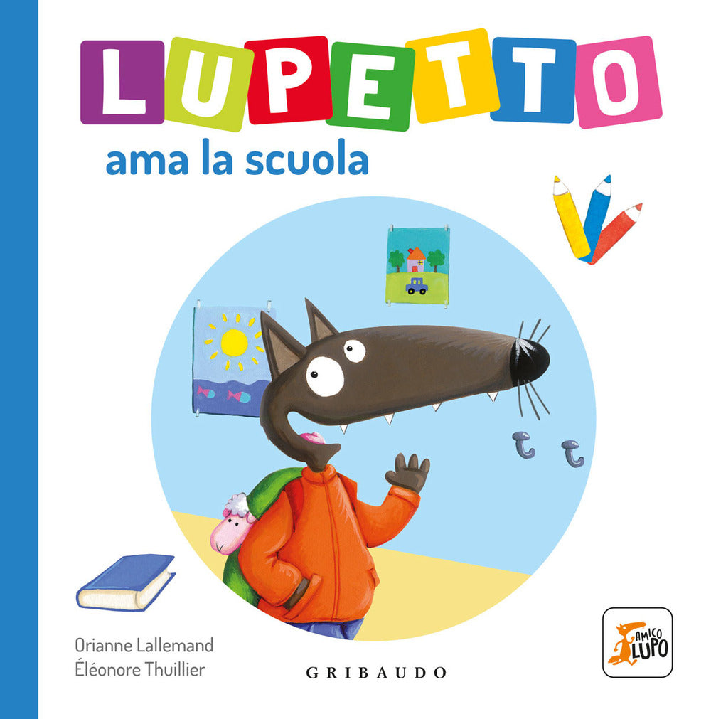 Lupetto ama la scuola. Amico lupo. Ediz. a colori.
