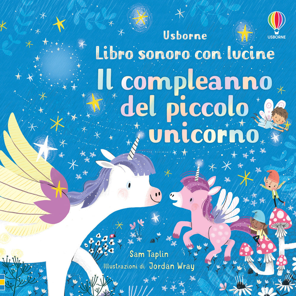 Il compleanno del piccolo unicorno. Libro sonoro con lucine.