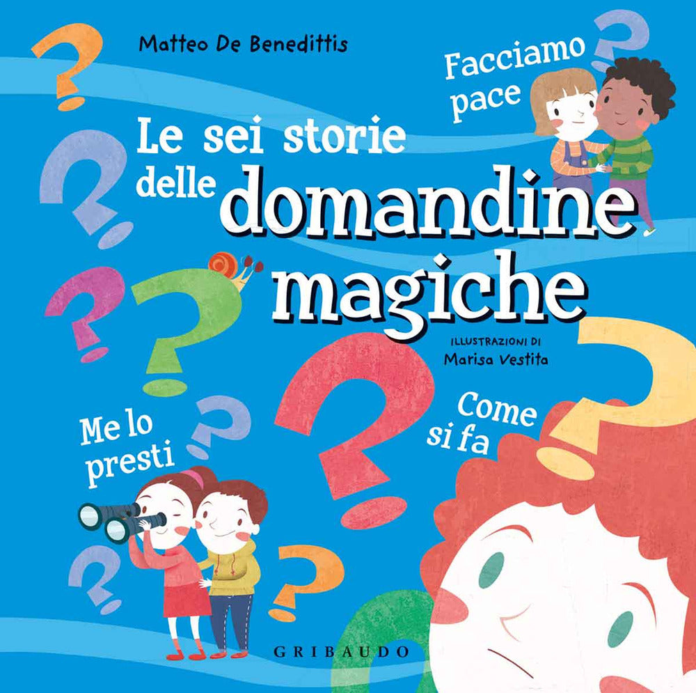 Le sei storie delle domandine magiche. Ediz. a colori.