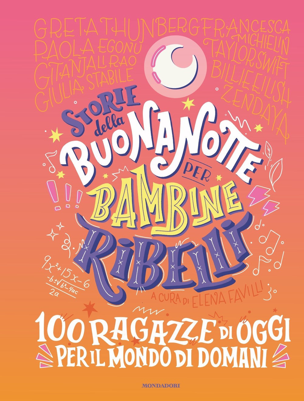 Storie della buonanotte per bambine ribelli. 100 ragazze di oggi per il mondo di domani.