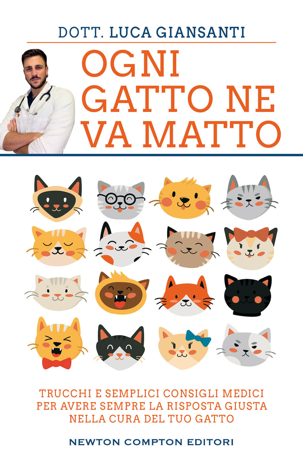 Ogni gatto ne va matto. Trucchi e semplici consigli medici per avere sempre la risposta giusta nella cura del tuo gatto.