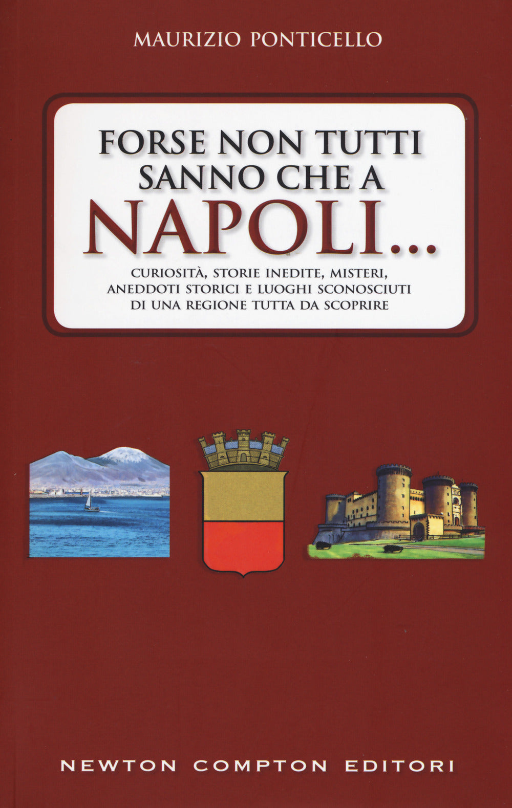 Forse non tutti sanno che a Napoli... Curiosità, storie inedite, misteri, aneddoti storici e luoghi sconosciuti di una regione tutta da scoprire.