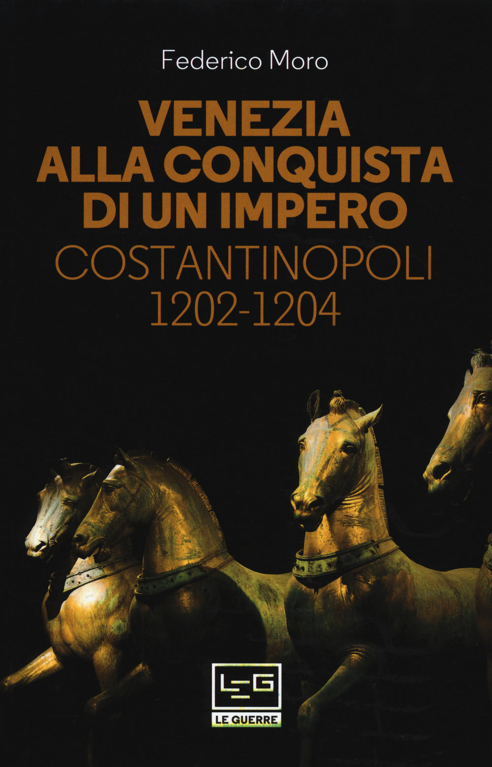 Venezia alla conquista di un impero. Costantinopoli 1202-1204.