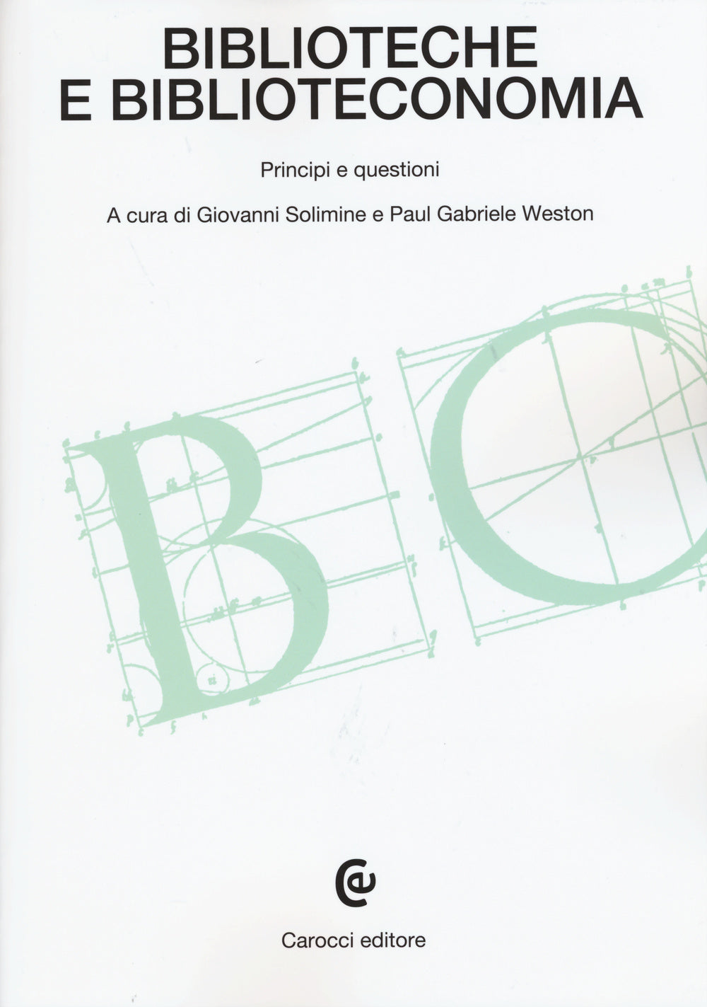 Biblioteche e biblioteconomia. Principi e questioni.